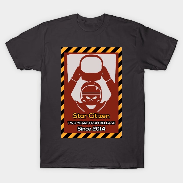 Star Citizen Two Years From Release Since 2014 T-Shirt by thenoobifier1337